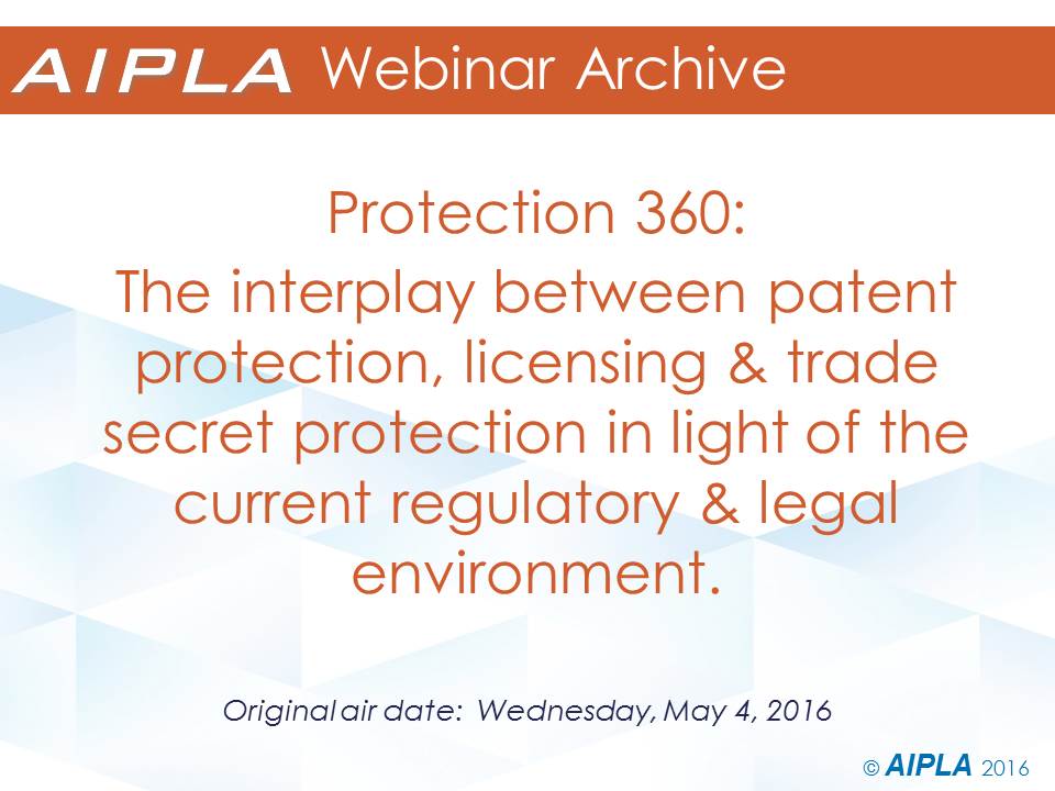 Webinar Archive - 5/4/16 - Interplay between patent protection, licensing